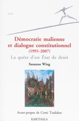 Démocratie malienne et dialogue constitutionnel, 1991-2007 : la quête d'un Etat de choix - Susanna D. Wing