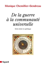 De la guerre à la communauté universelle : entre droit et politique - Monique Chemillier-Gendreau