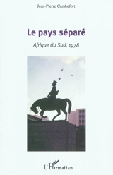 Le pays séparé : Afrique du Sud, 1978 - Jean-Pierre Cambefort