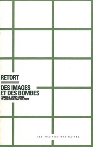Des images et des bombes : politique du spectacle et néolibéralisme militaire - Retort (San Francisco, Calif.)
