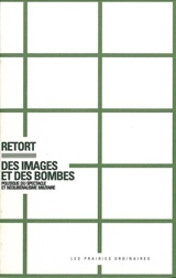 Des images et des bombes : politique du spectacle et néolibéralisme militaire - Retort (San Francisco, Calif.)